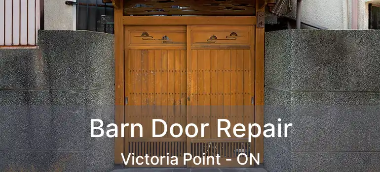  Barn Door Repair Victoria Point - ON