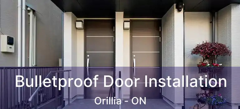  Bulletproof Door Installation Orillia - ON