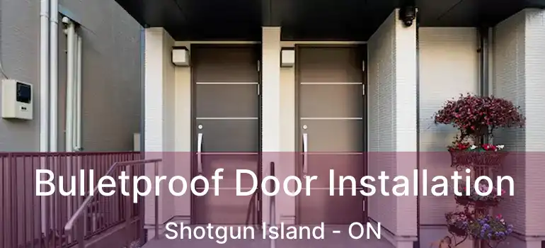  Bulletproof Door Installation Shotgun Island - ON