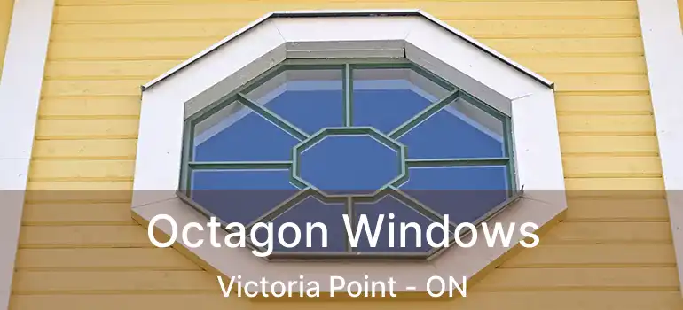  Octagon Windows Victoria Point - ON