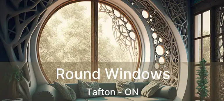  Round Windows Tafton - ON