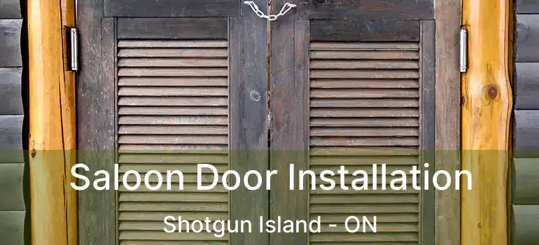  Saloon Door Installation Shotgun Island - ON