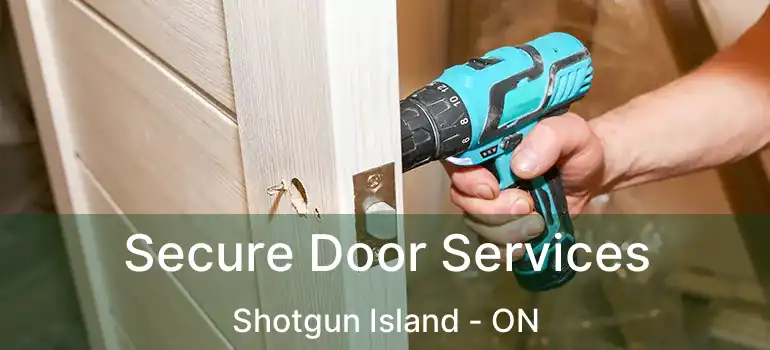 Secure Door Services Shotgun Island - ON