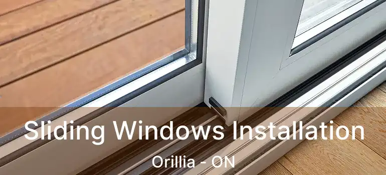  Sliding Windows Installation Orillia - ON