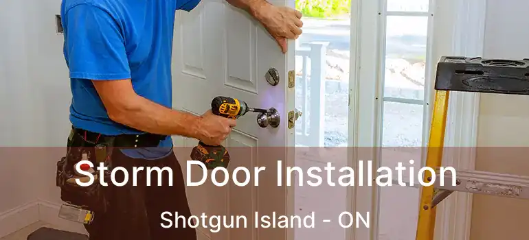  Storm Door Installation Shotgun Island - ON