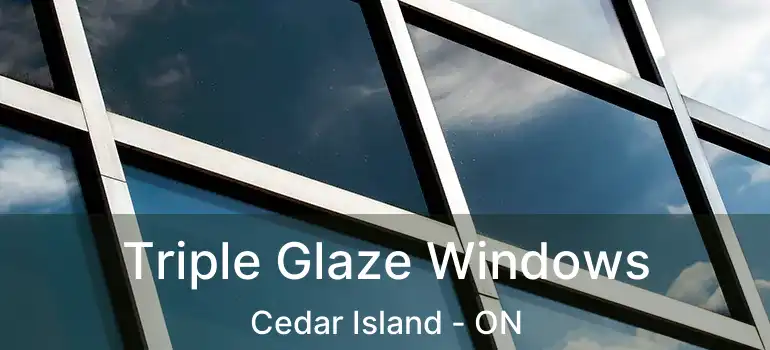 Triple Glaze Windows Cedar Island - ON