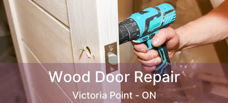  Wood Door Repair Victoria Point - ON